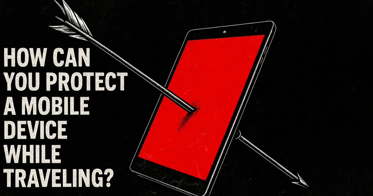how can you protect a mobile device while traveling